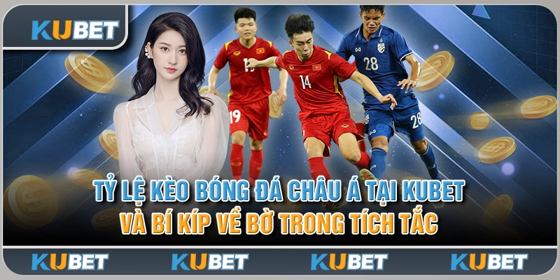 Tỷ Lệ Kèo Bóng Đá Châu Á