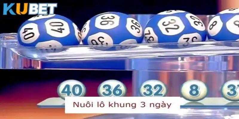 Lô khung 3 ngày là phương pháp phổ biến tại Kubet 