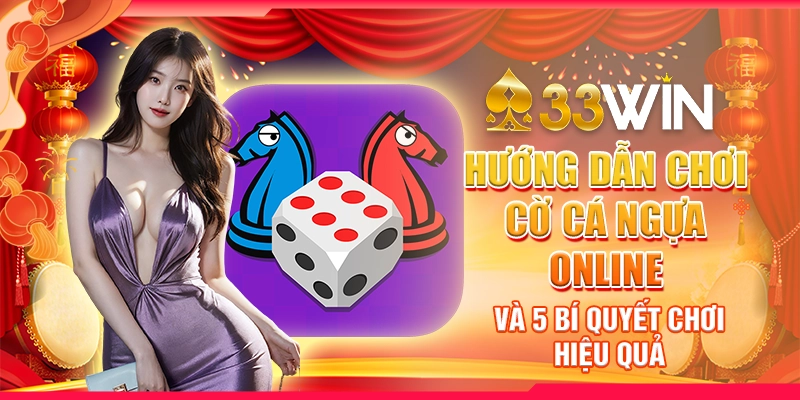 Hướng dẫn chơi cờ cá ngựa online và 5 bí quyết chơi hiệu quả