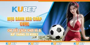 Mẹo đánh kèo chấp cược